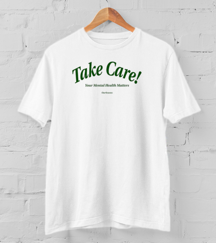 Take Care Your Mental Health Matters Takecareers T-Shirt