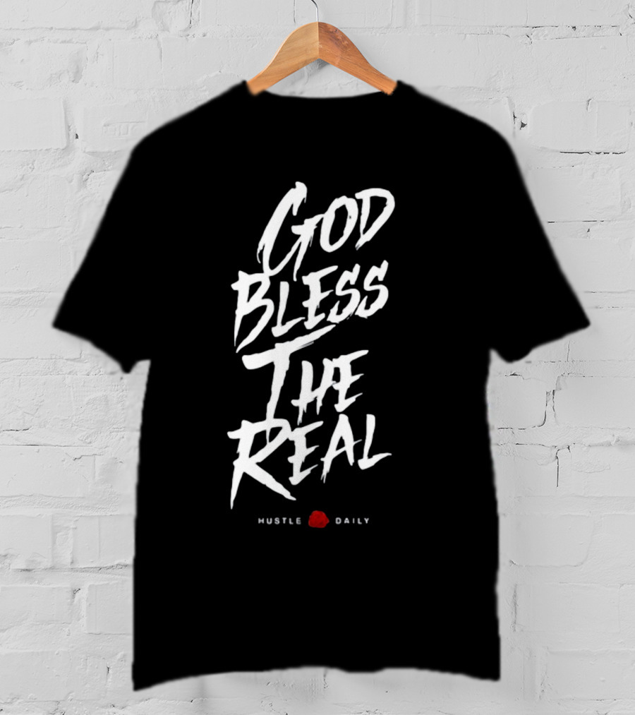 God Bless The Real Hustle Daily T-Shirt
