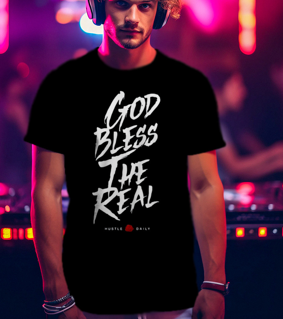 God Bless The Real Hustle Daily T-Shirt