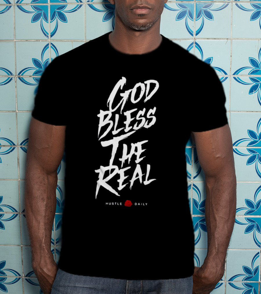 God Bless The Real Hustle Daily T-Shirt