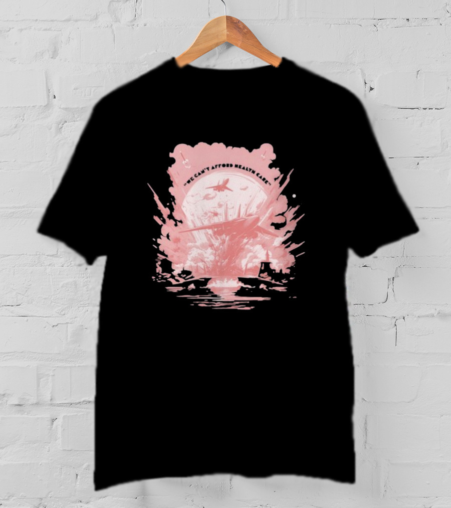 We Can't Afford Health Care Mwiii T-Shirt