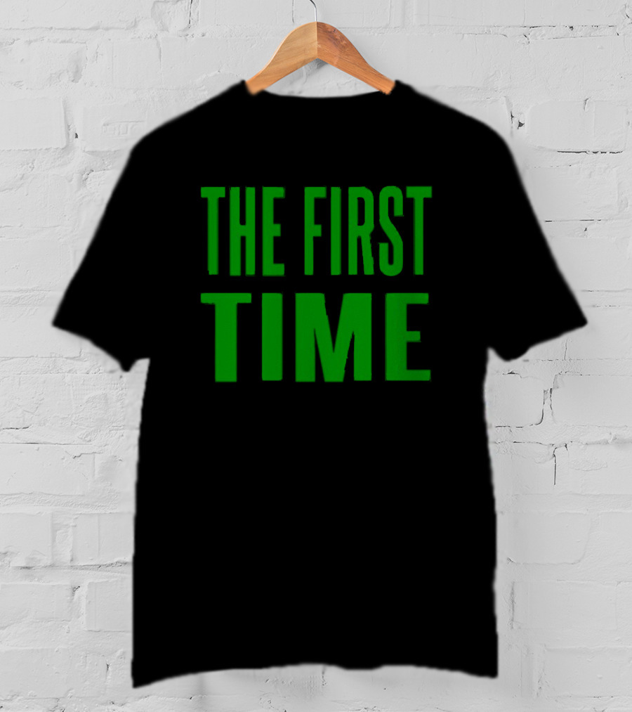 The First Time Bold Green Typography T-Shirt