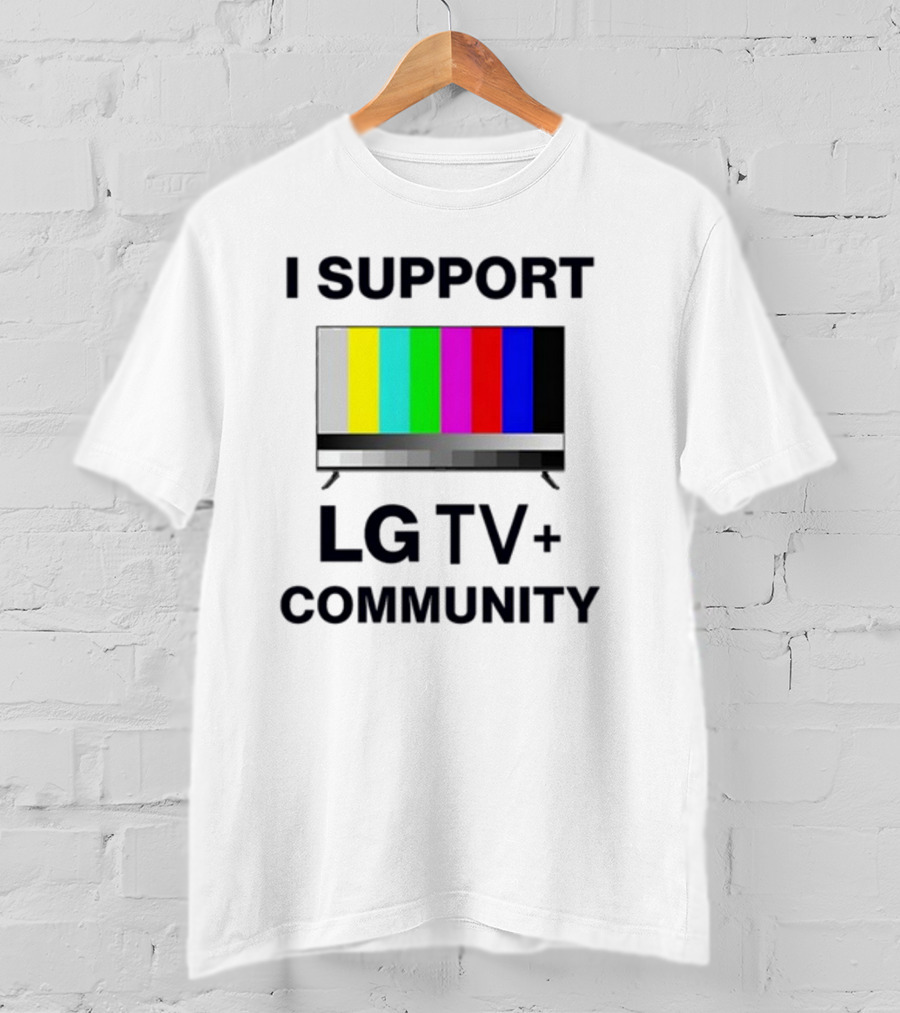 Dippytees I Support LG TV Plus Community T-Shirt