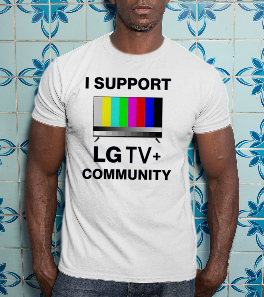 Dippytees I Support LG TV Plus Community T-Shirt