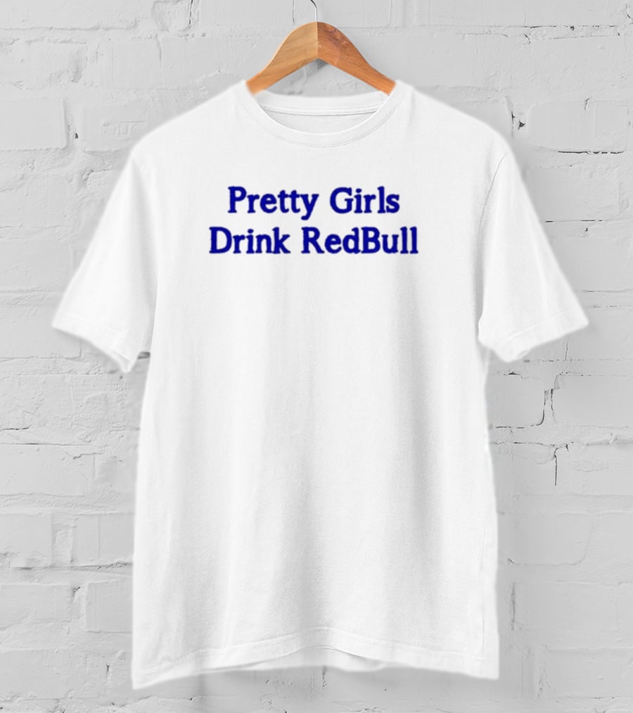 Pretty Girls Drink RedBull T-Shirt