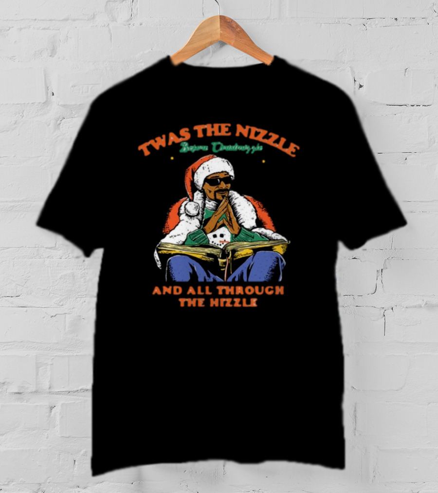 Twas The Nizzle Snoop Threadheads And All Through The Hizzle T-Shirt