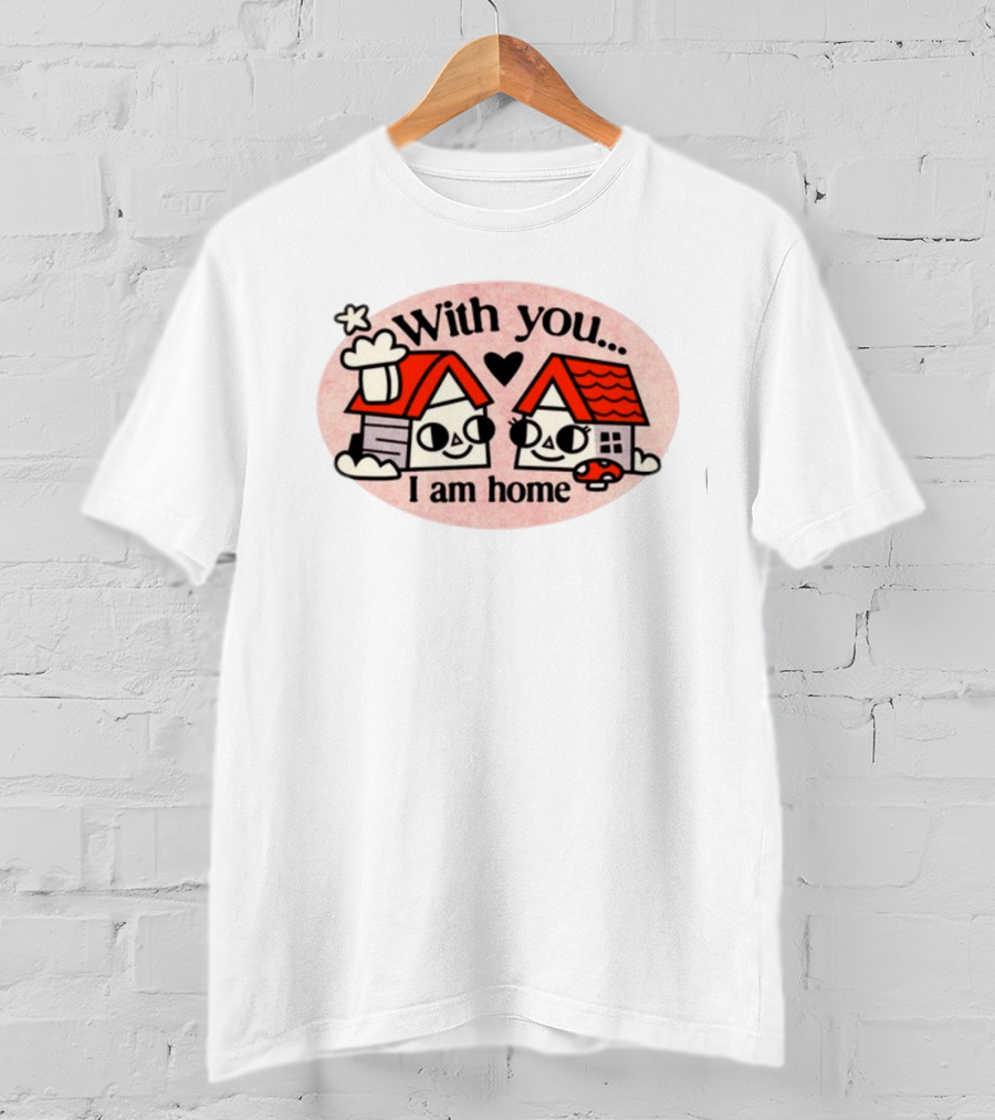 With You I Am Home Heart Cute Houses Red Roofs T-Shirt