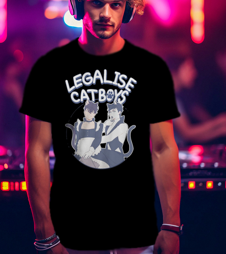 Legalise Catboys Anime Style Characters With Cat Ears And Tails T-Shirt