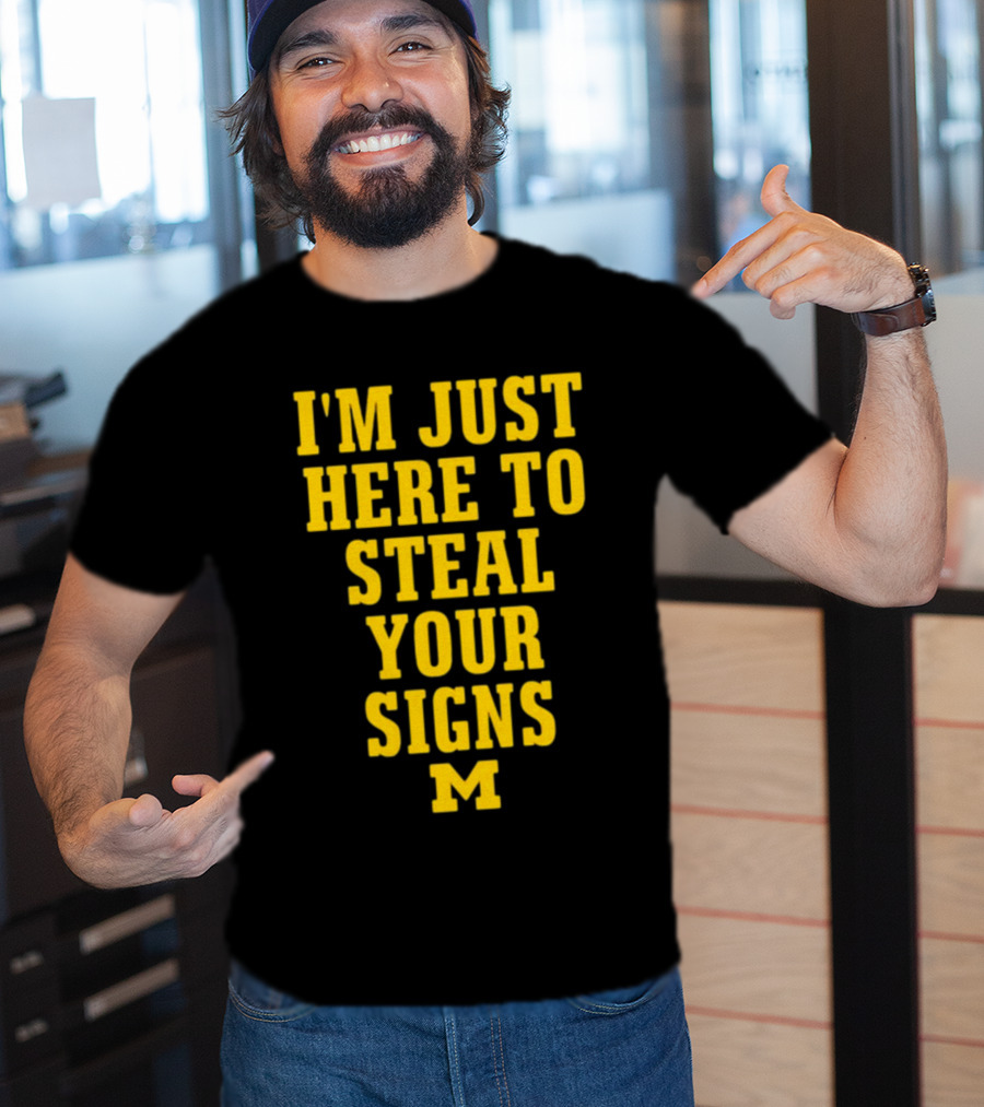 I'm Just Here To Steal Your Signs M Michigan T-Shirt