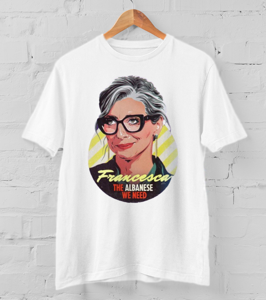 Francesca The Albanese We Need Nordacious T-Shirt