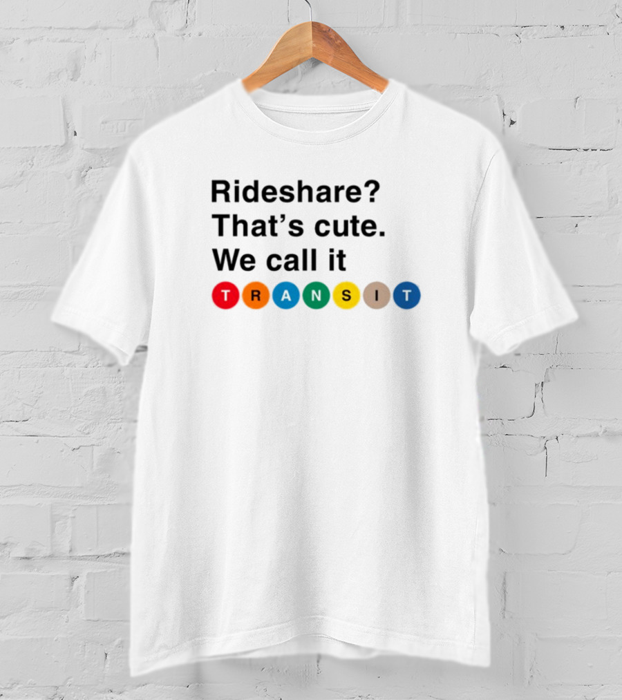 Rideshare That's Cute We Call It Transit T-Shirt