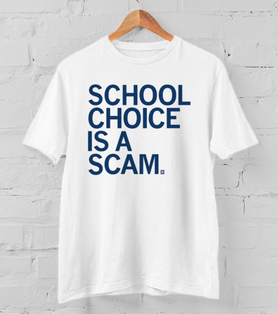 School Choice Is A Scam T-Shirt