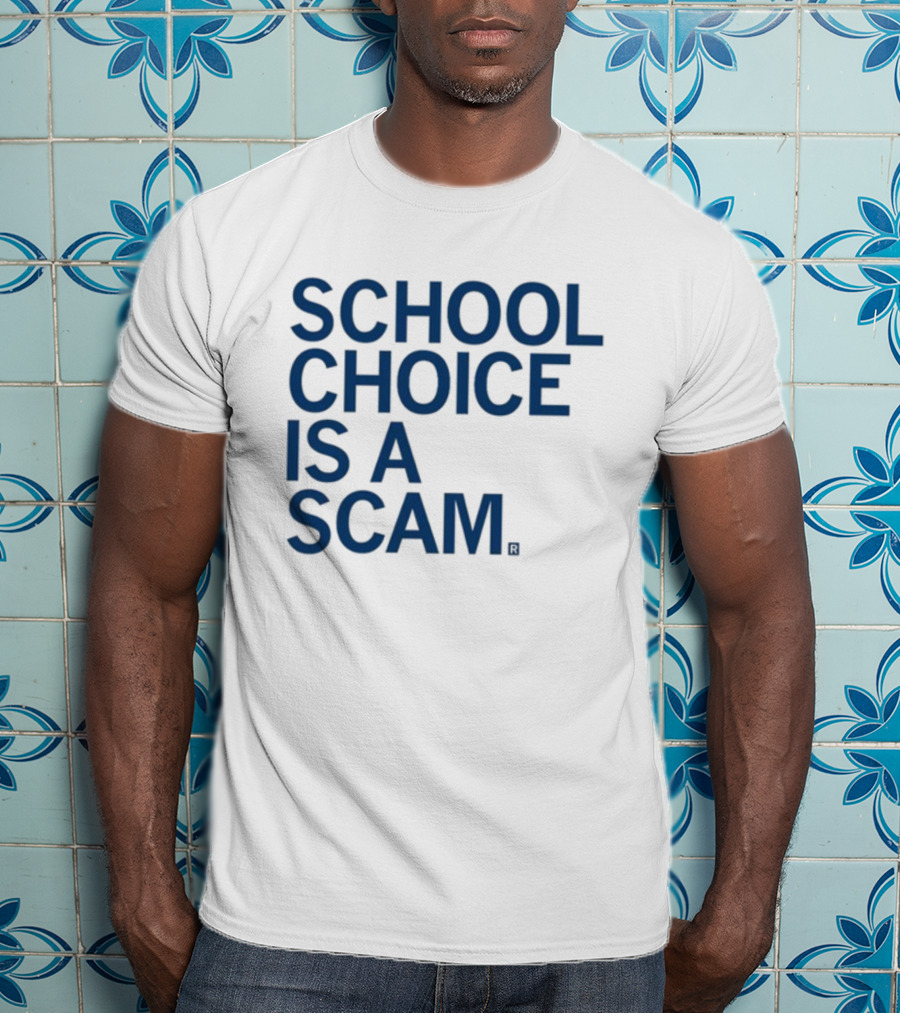 School Choice Is A Scam T-Shirt
