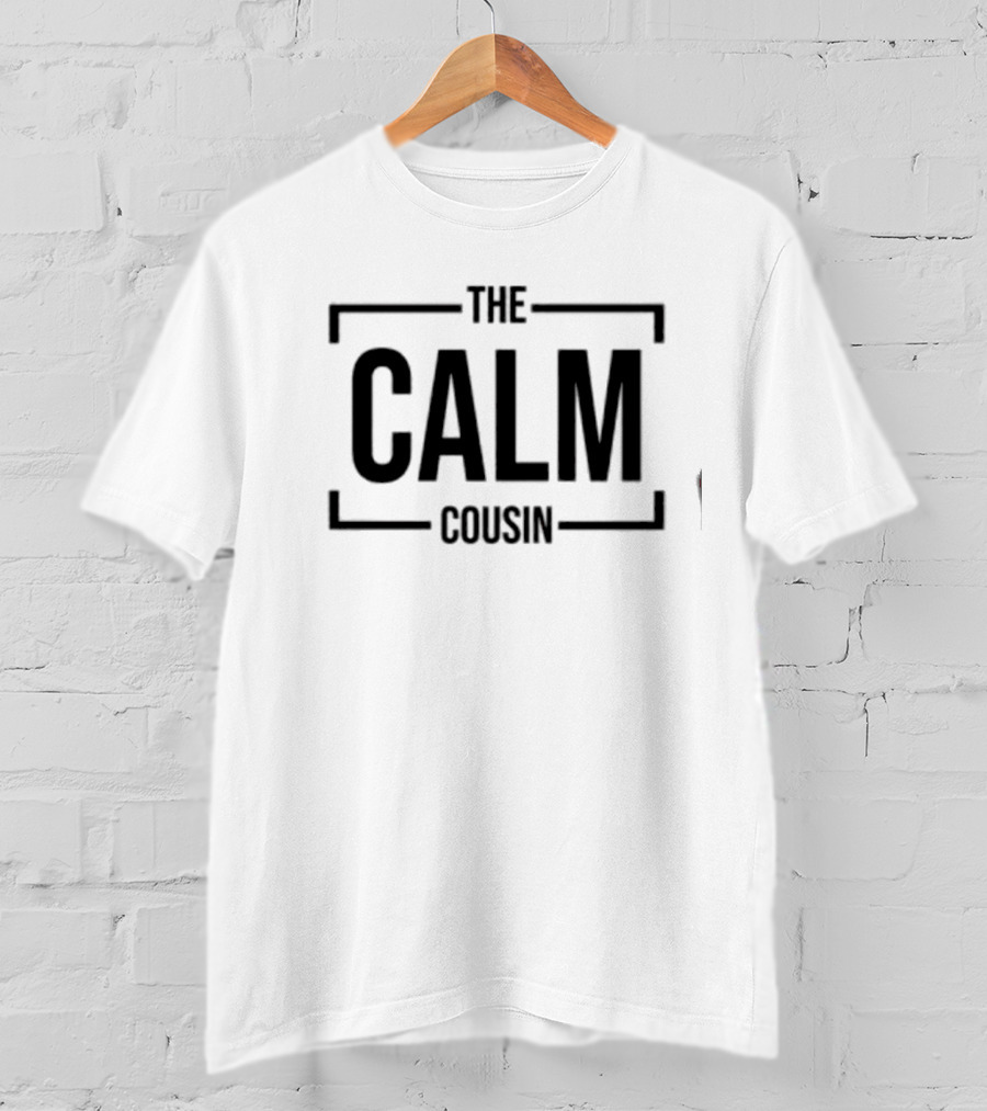 THE CALM COUSIN T-Shirt