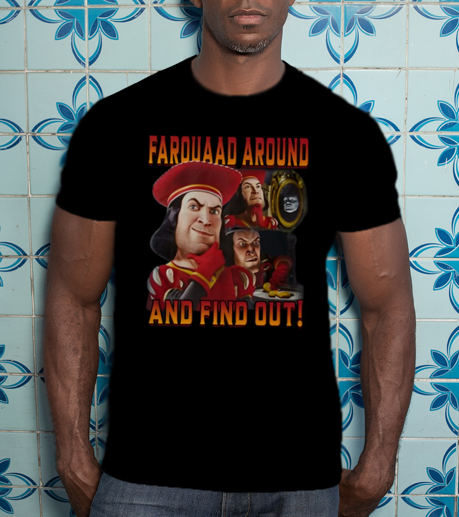 Farquaad Around And Find Out Shrek Character Humor T-Shirt