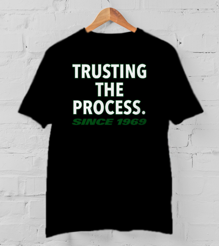 Trusting The Process Since 1969 T-Shirt