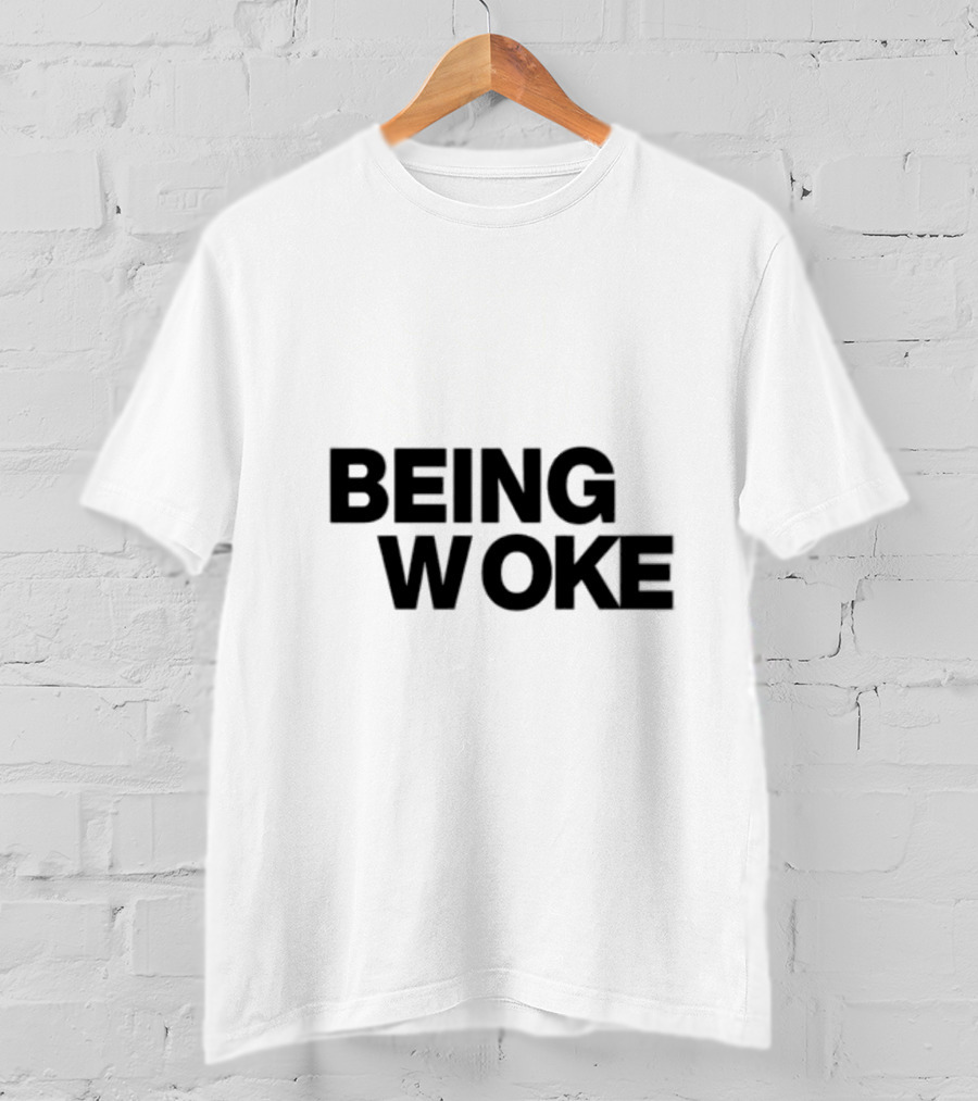 Just Stop Being Woke T-Shirt