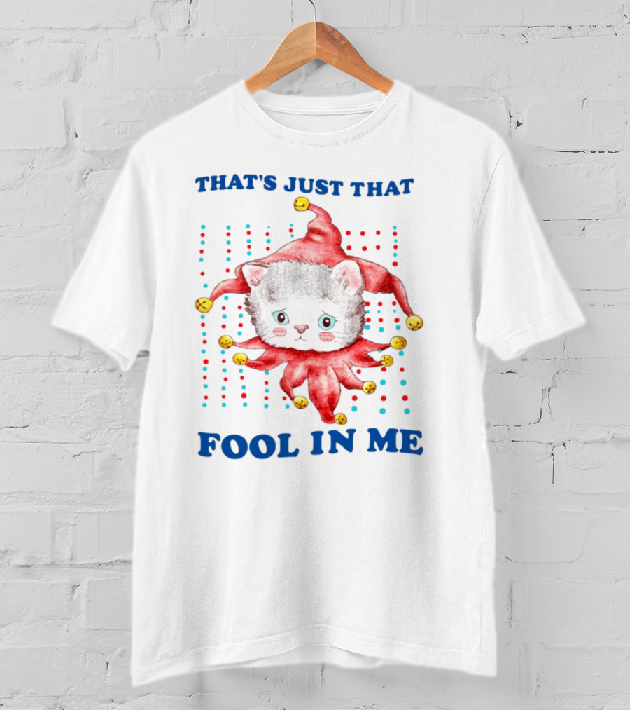 That's Just That Fool In Me Cat Jester With Bells T-Shirt