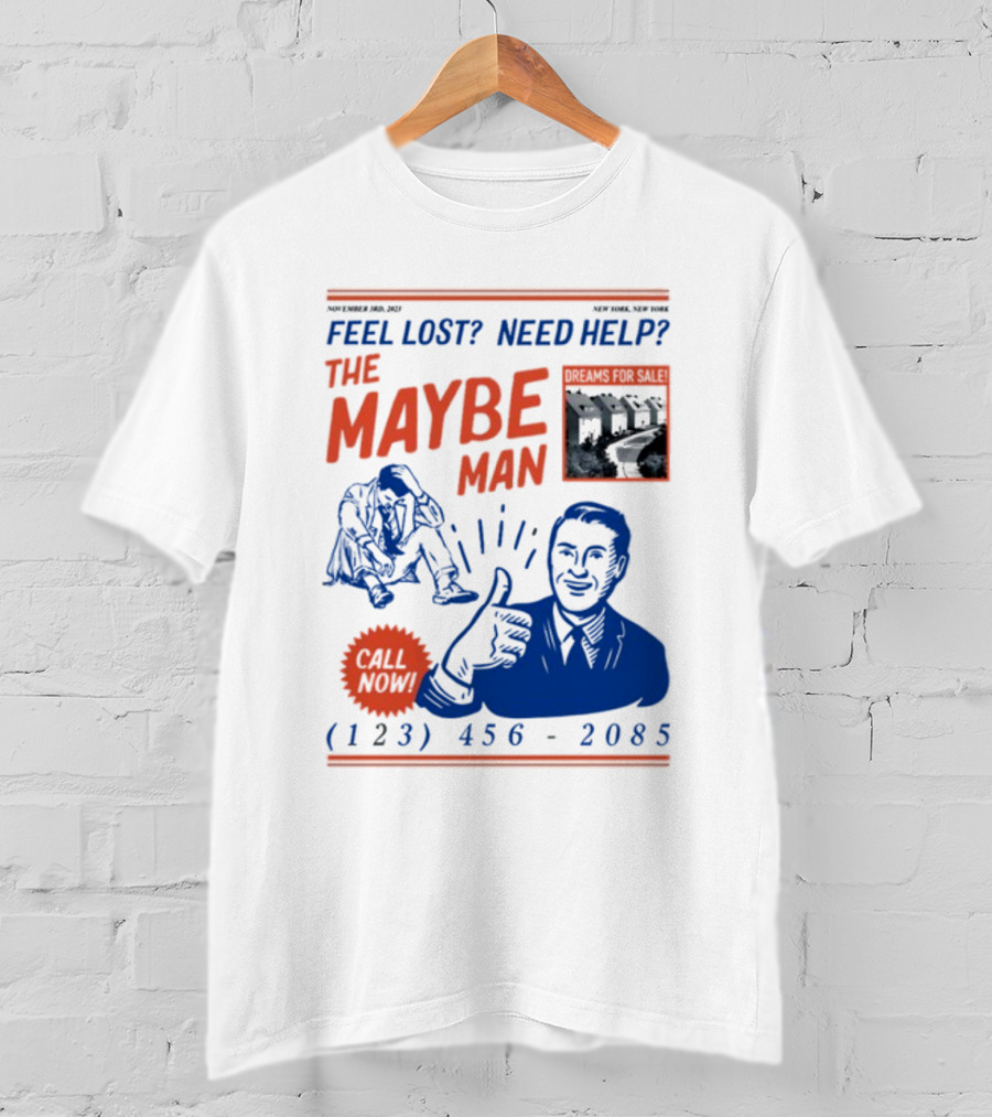 Feel Lost Need Help The Maybe Man Dreams For Sale Call Now (213) 456-2085 T-Shirt