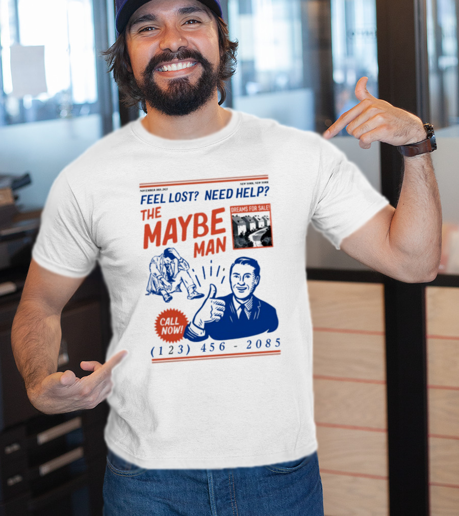 Feel Lost Need Help The Maybe Man Dreams For Sale Call Now (213) 456-2085 T-Shirt