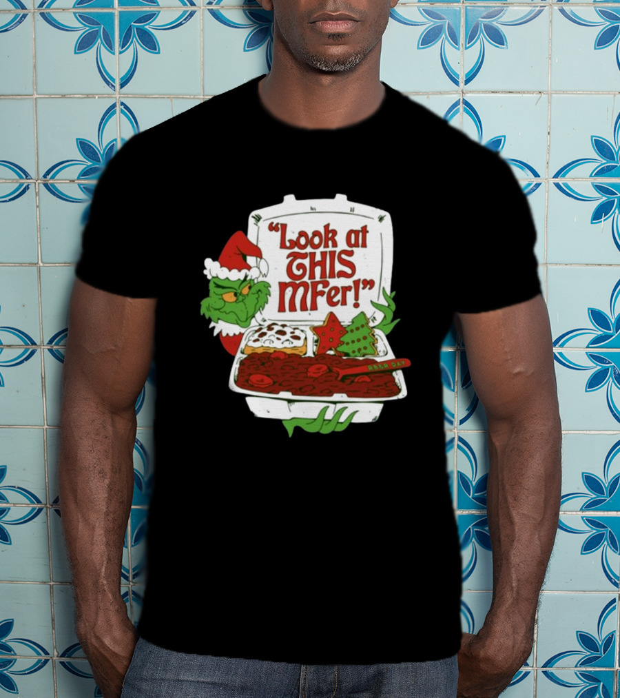 Look At This Mfer Christmas Grinch Santa With Holiday Food Box T-Shirt