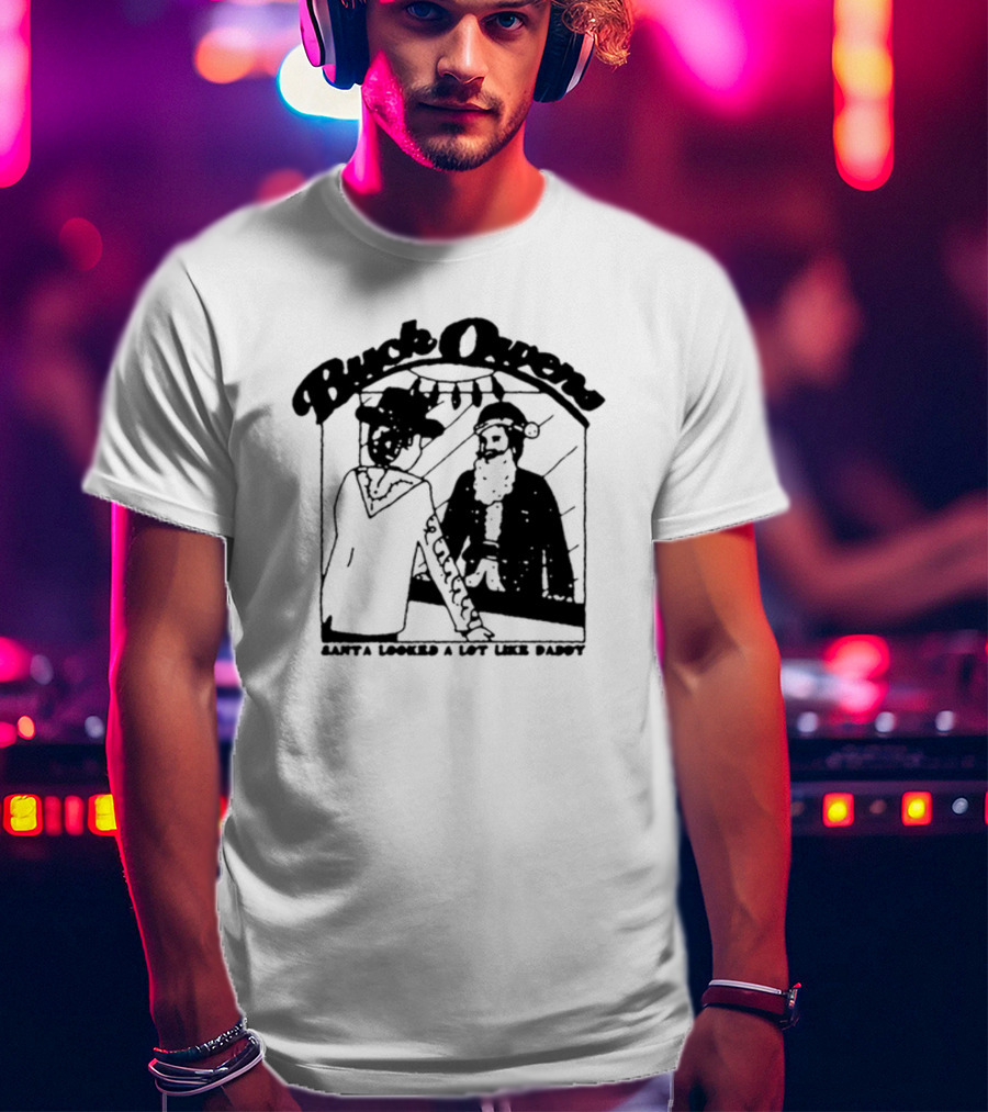Buck Owens Santa Looked A Lot Like Daddy Christmas Mirror Reflection T-Shirt