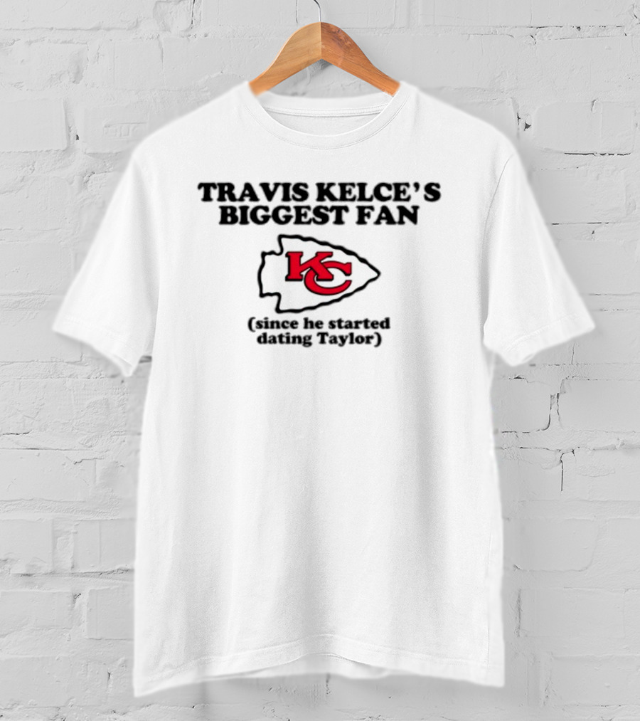 Travis Kelce’s Biggest Fan KC Arrowhead Since Dating Taylor T-Shirt