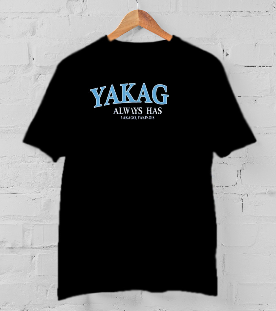 Big Cat Yakag Always Has Yakago Yakinois T-Shirt