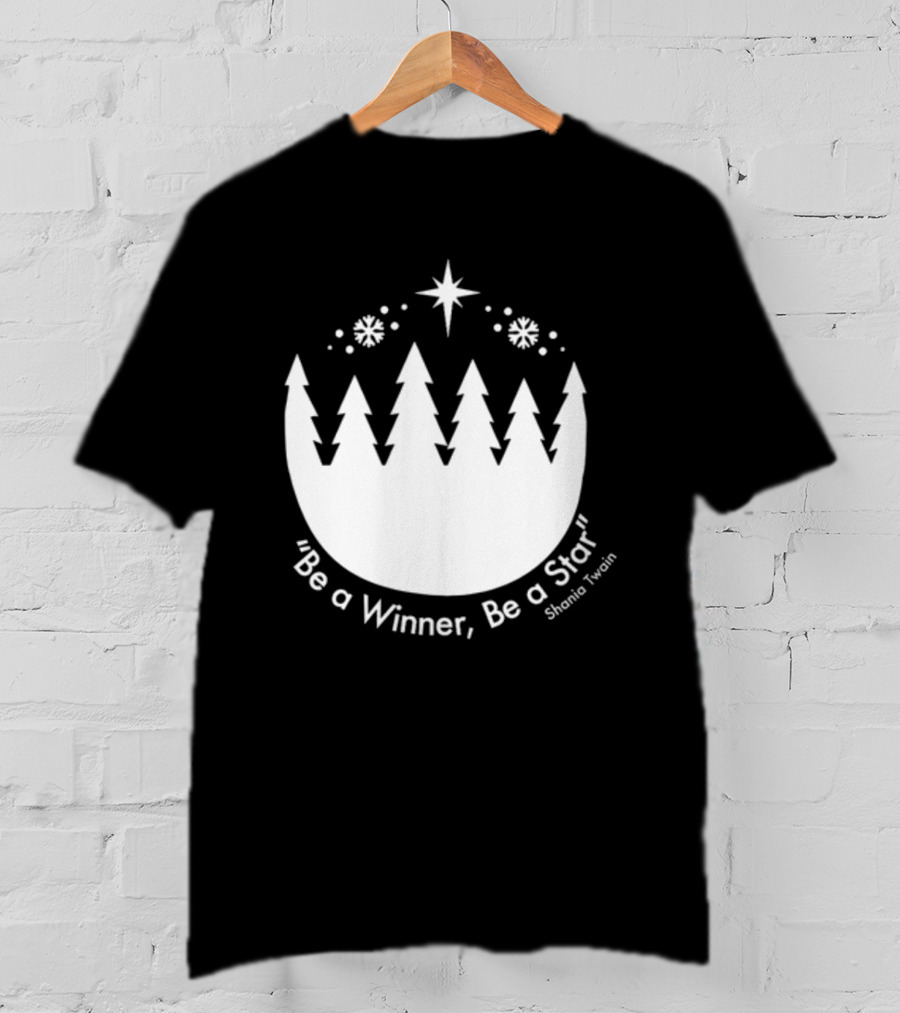 Be A Winner Be A Star Shania Twain Snowy Tree Scene T-Shirt