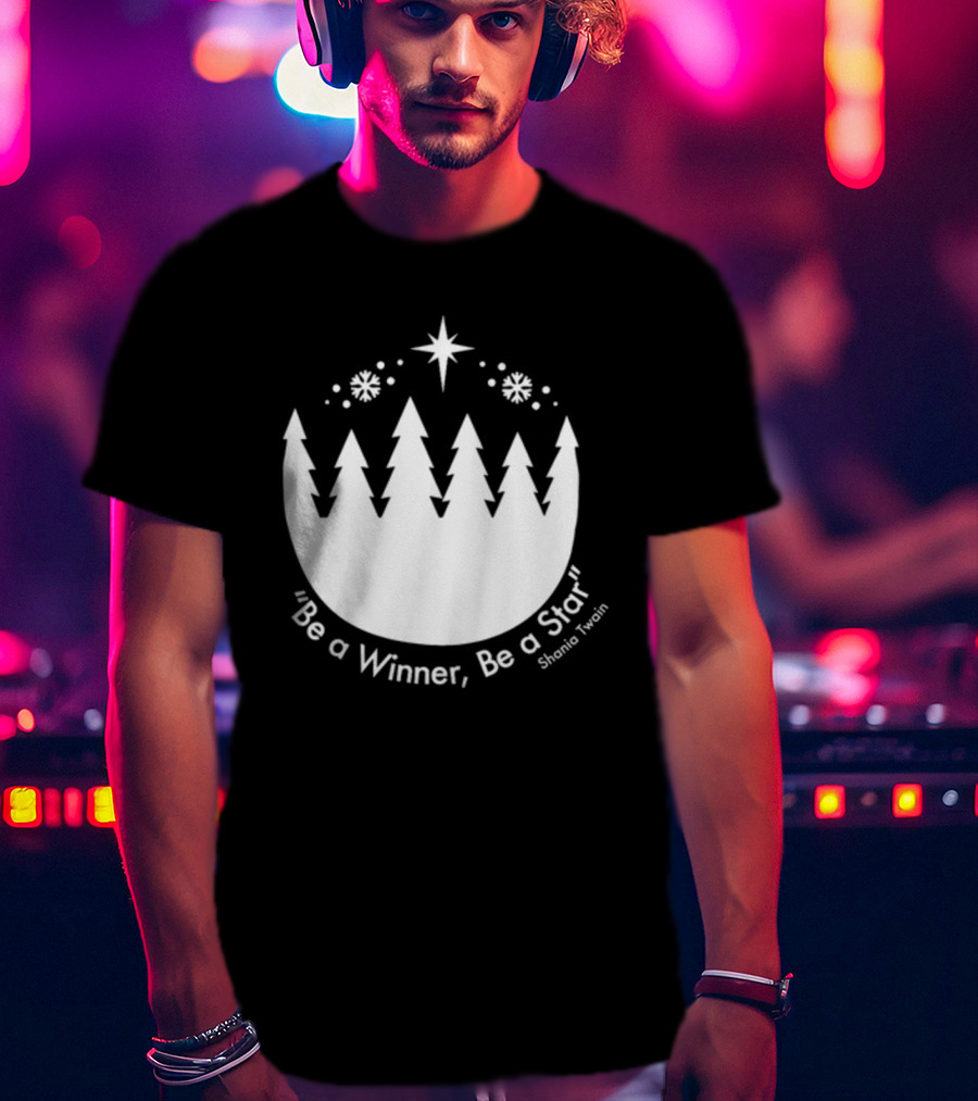 Be A Winner Be A Star Shania Twain Snowy Tree Scene T-Shirt