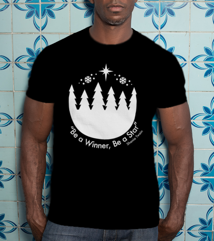 Be A Winner Be A Star Shania Twain Snowy Tree Scene T-Shirt