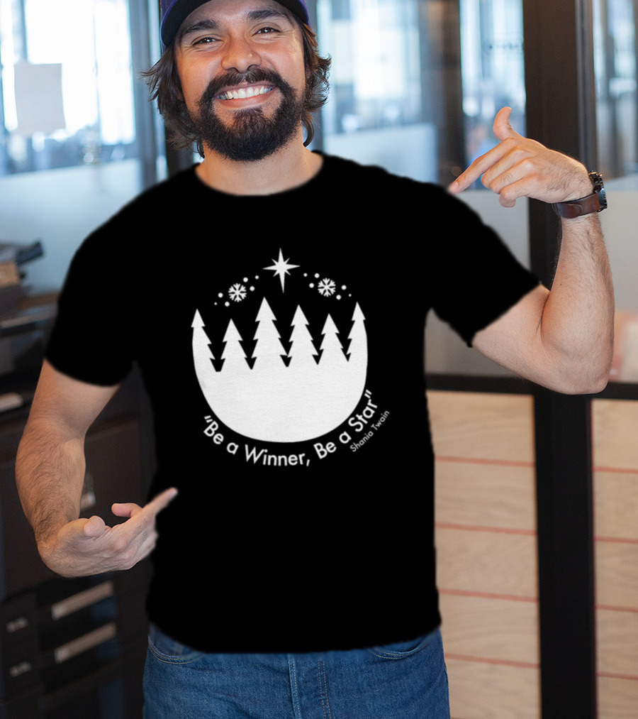 Be A Winner Be A Star Shania Twain Snowy Tree Scene T-Shirt