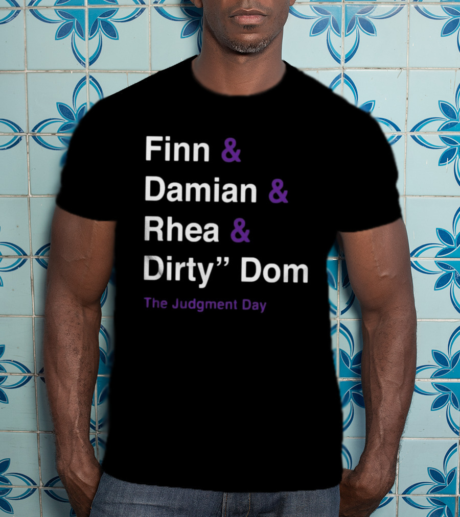 Finn And Damian And Rhea And Dirty Dom The Judgment Day T-Shirt