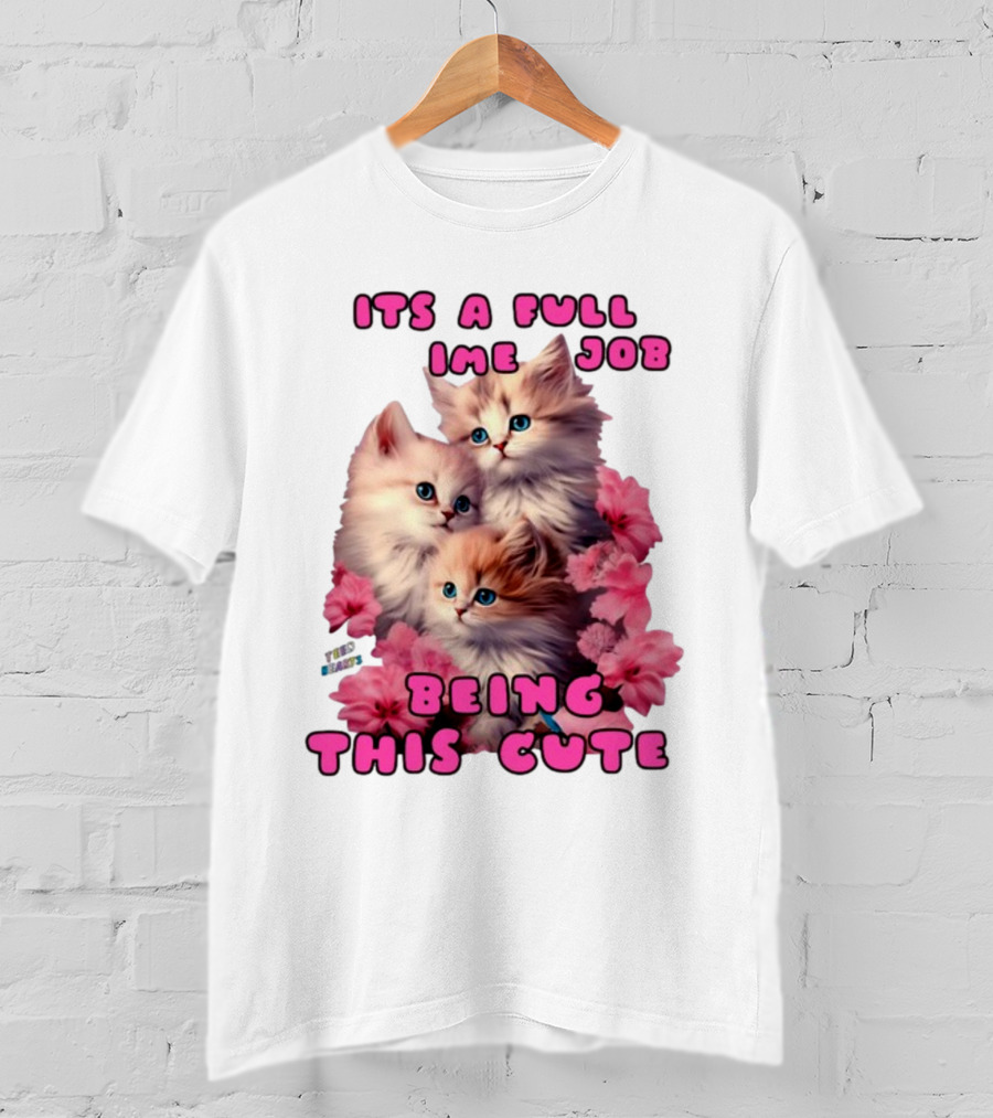 Its A Full Time Job Being This Cute Kittens Surrounded By Pink Flowers T-Shirt