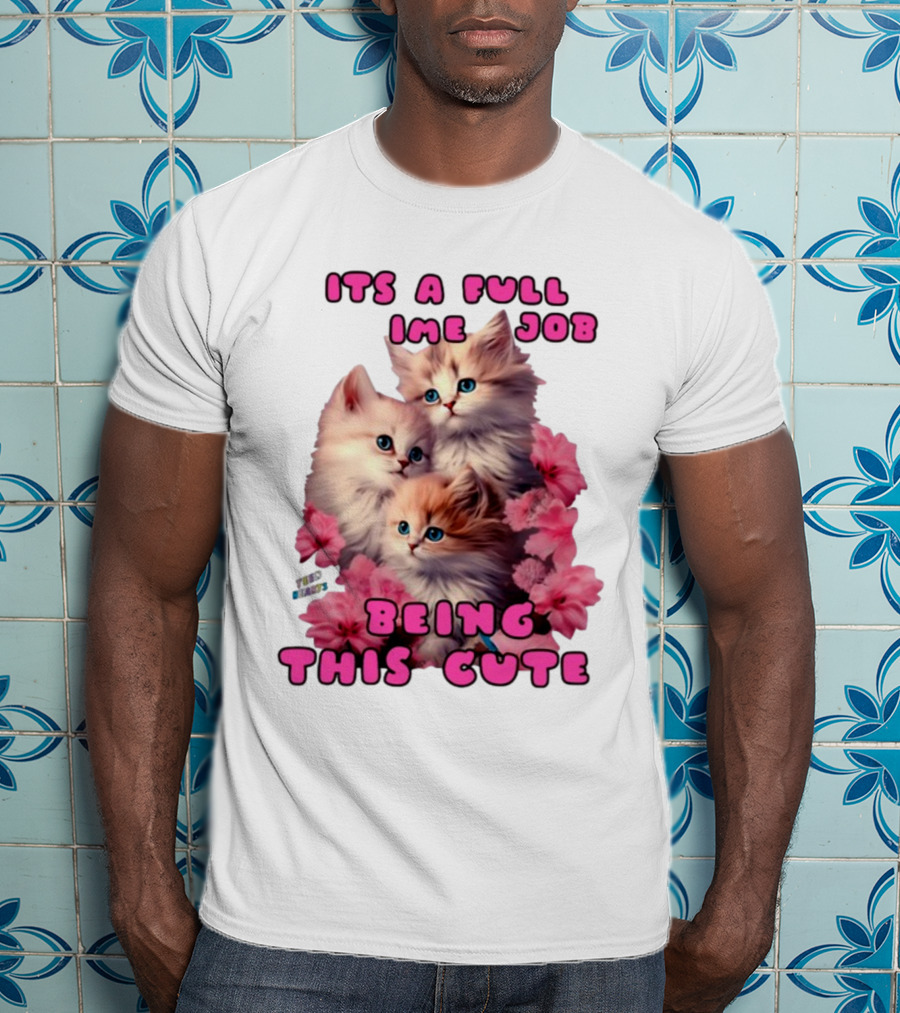 Its A Full Time Job Being This Cute Kittens Surrounded By Pink Flowers T-Shirt