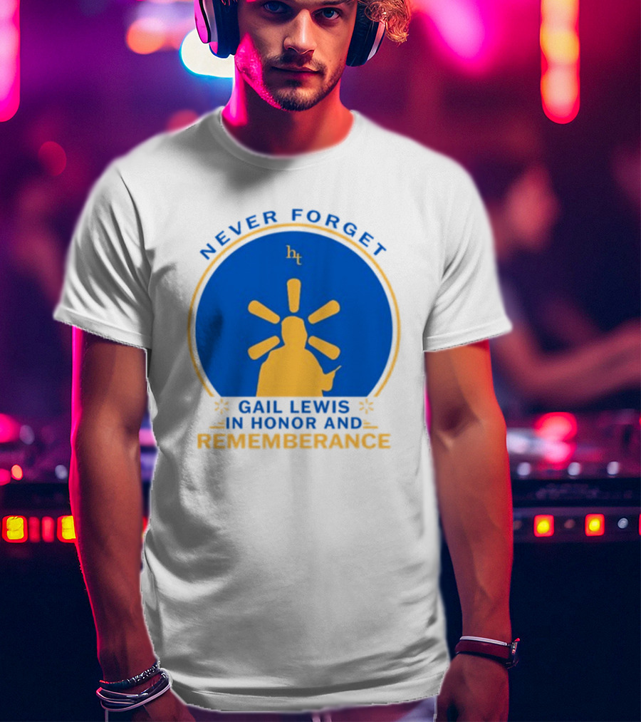 Never Forget Gail Lewis In Honor And Remembrance HT T-Shirt