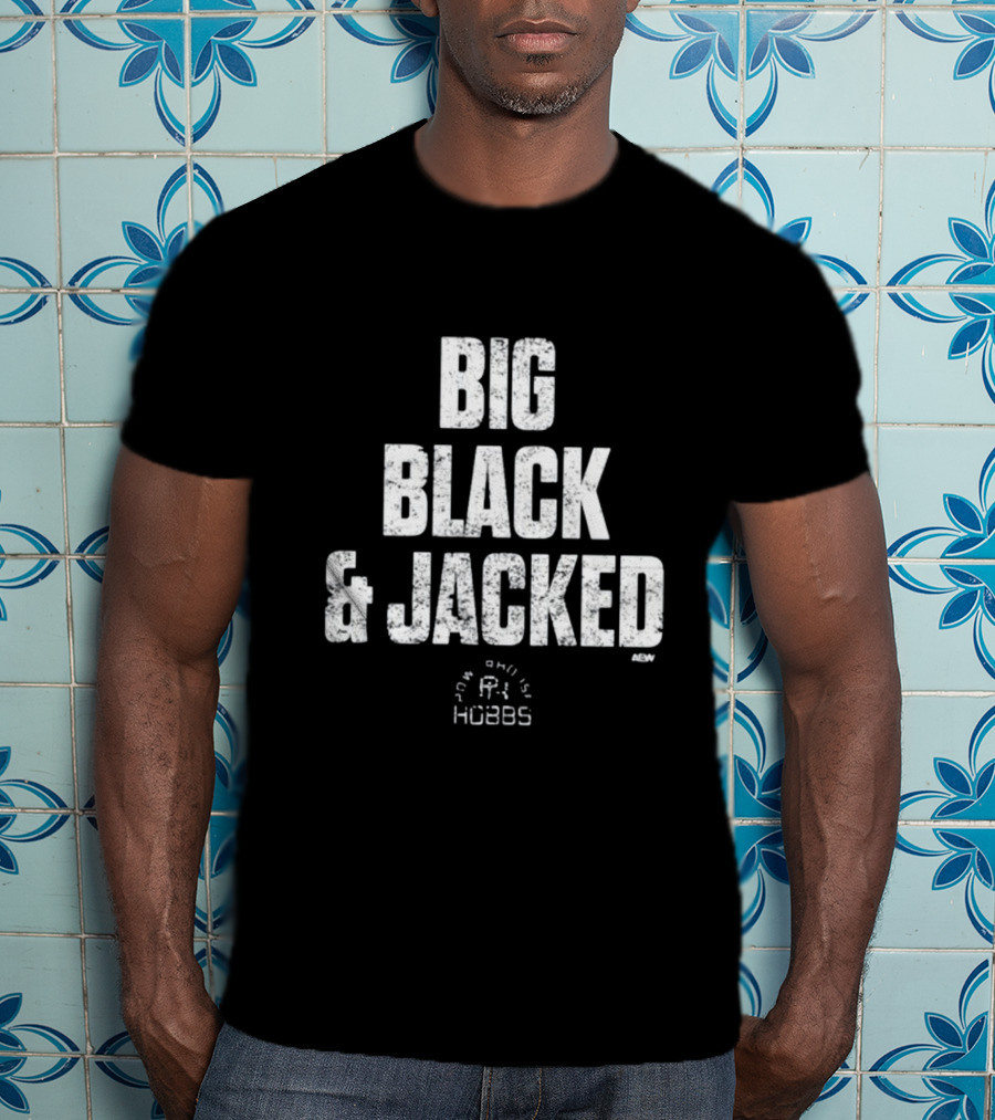 Big Black And Jacked True Willie Hobbs AEW T-Shirt