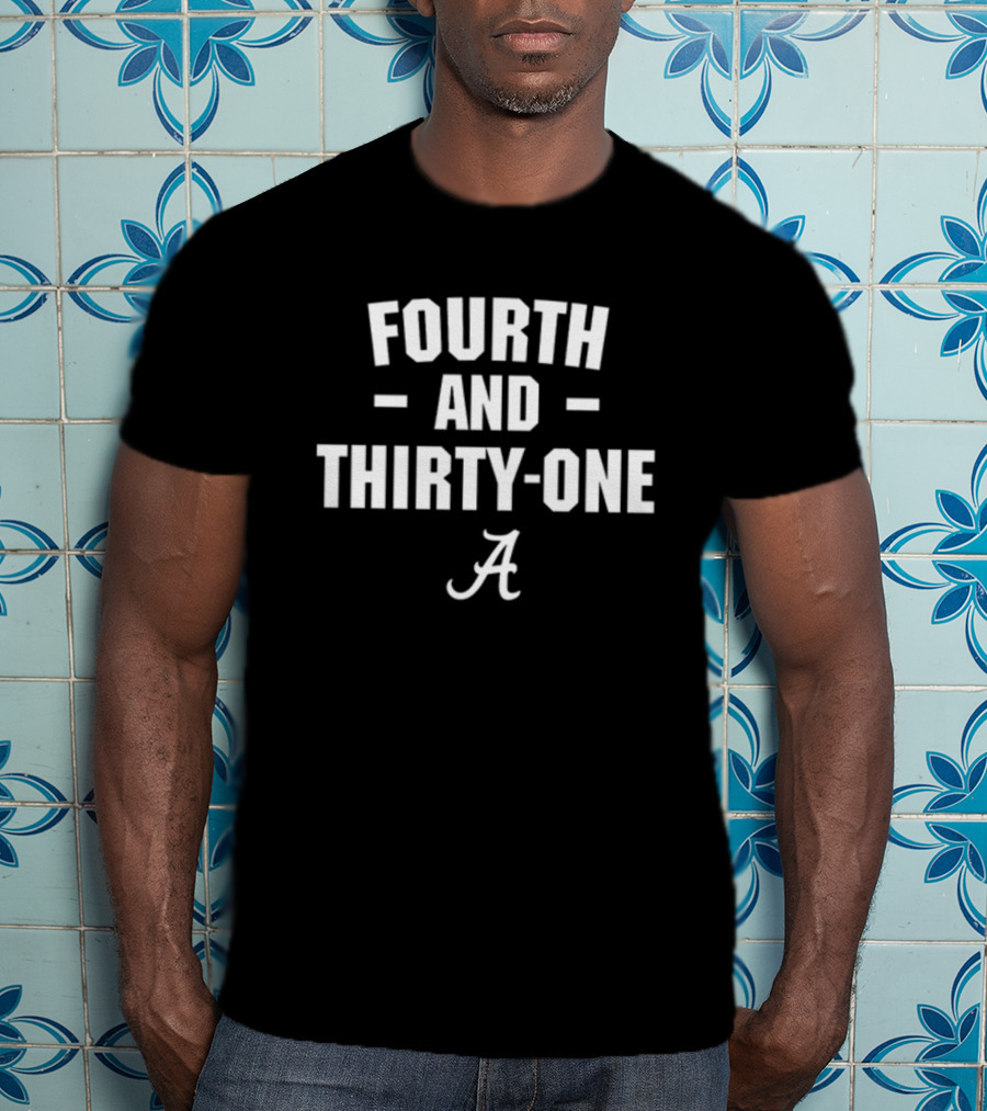 Fourth And Thirty-One Alabama Football T-Shirt