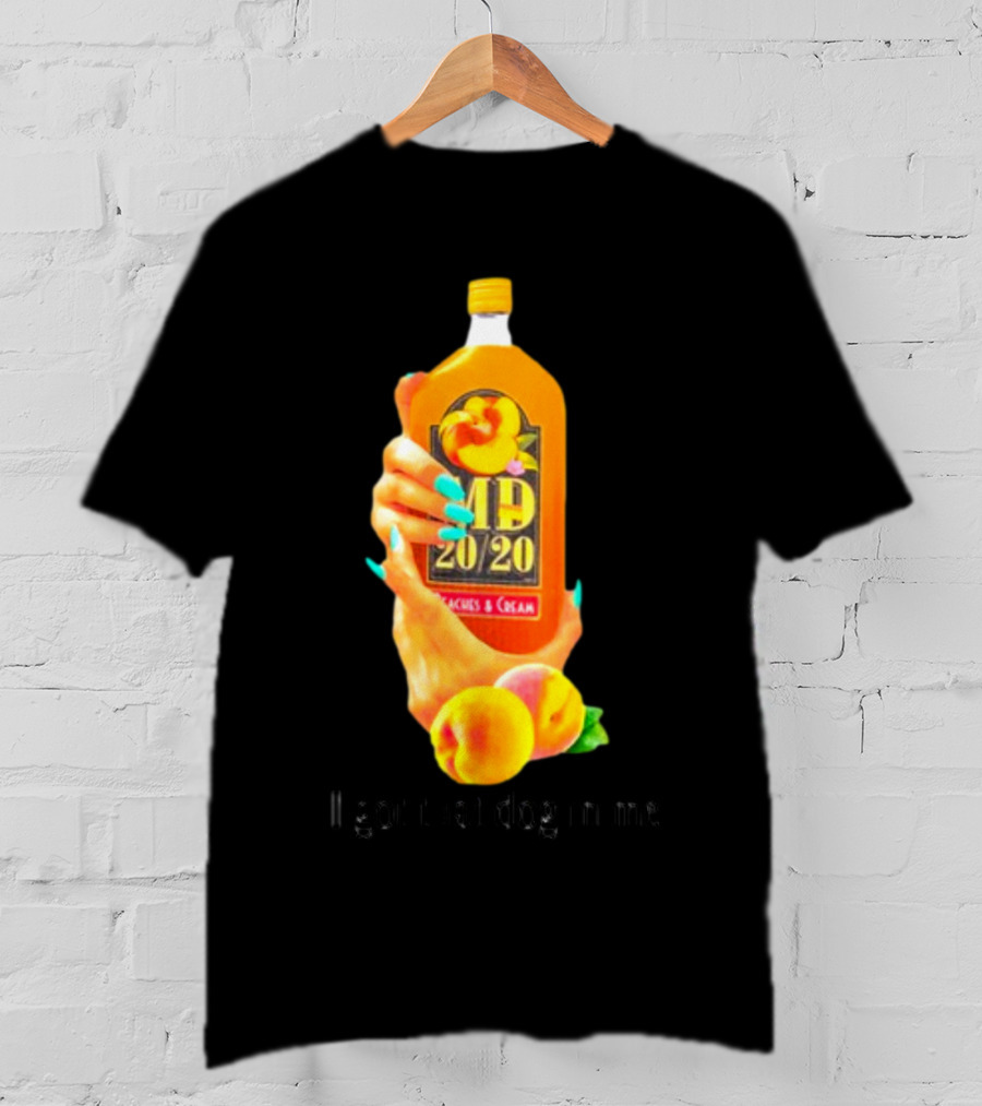 I Got That Dog In Me Peaches And Cream MD 20/20 T-Shirt
