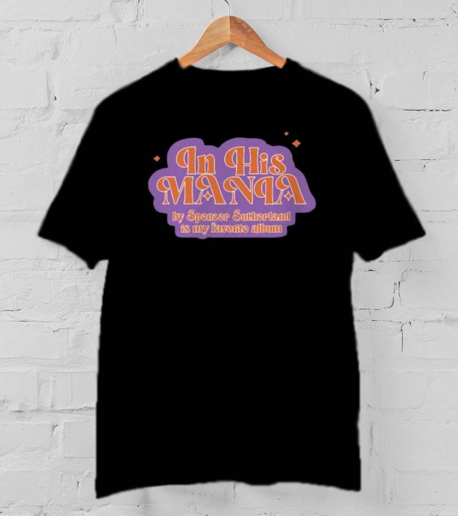 In His Mania Spencer Sutherland Favorite Album Retro Typography T-Shirt
