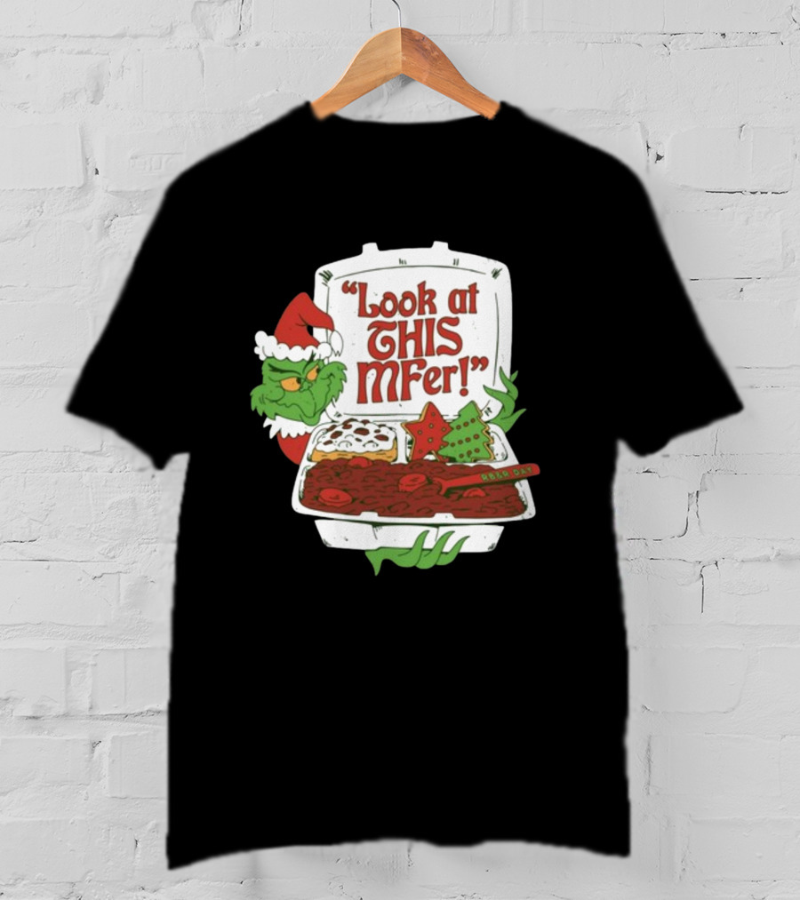 Grinch Rb&R Day Holiday Feast Look At This Mfer T-Shirt
