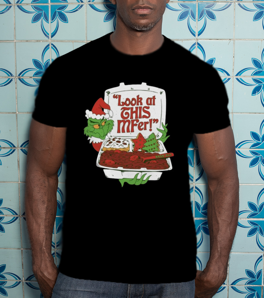 Grinch Rb&R Day Holiday Feast Look At This Mfer T-Shirt