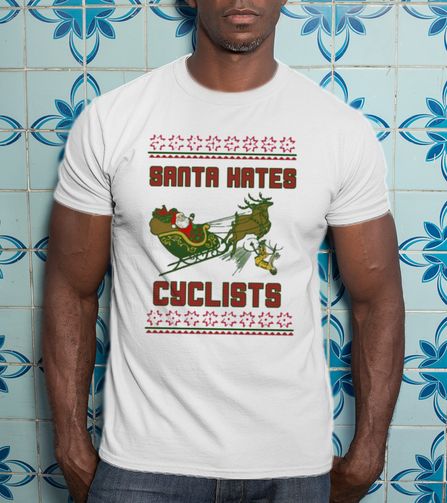Santa Hates Cyclists Ugly Christmas Sweater Shitheadsteve T-Shirt