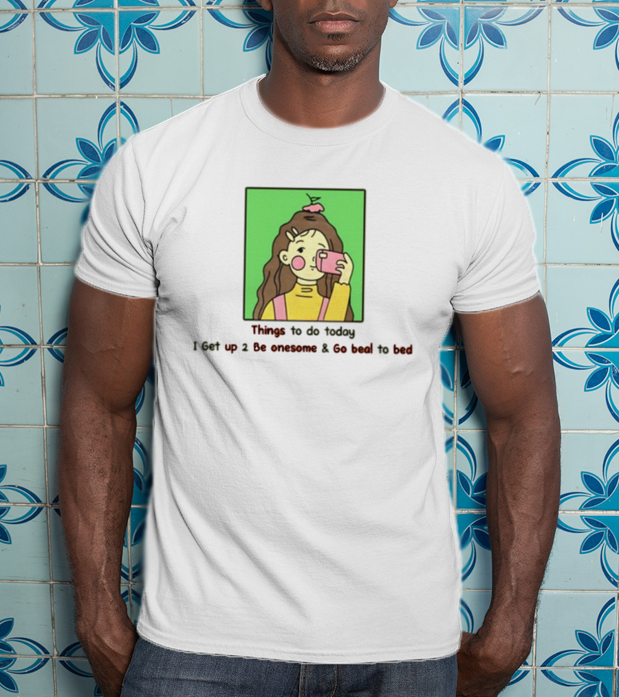 Things To Do Today I Get Up 2 Be Onesome And Go Beal To Bed Pink Hair Clip Green Background T-Shirt