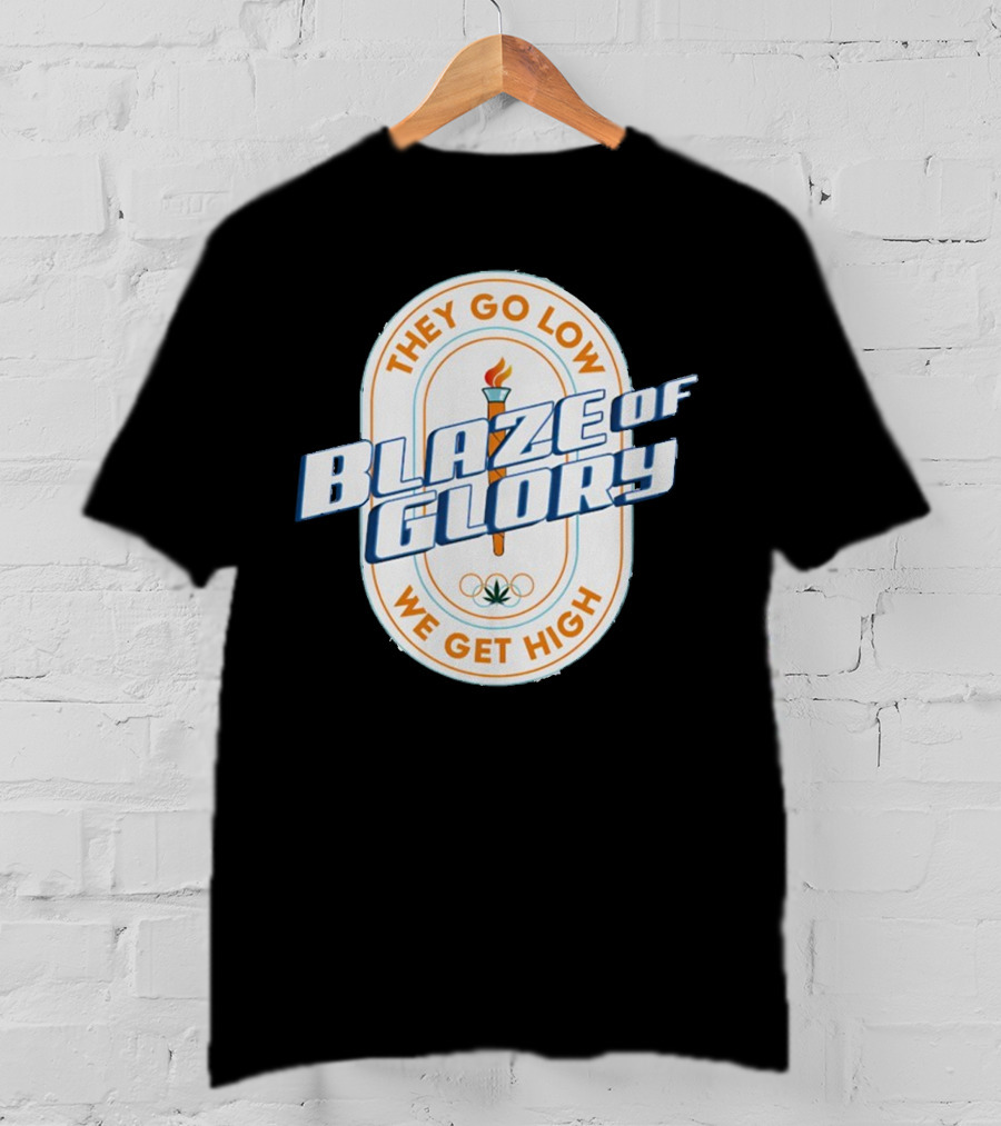 They Go Low Blaze Of Glory We Get High Torch With Cannabis Leaf And Olympic Rings T-Shirt
