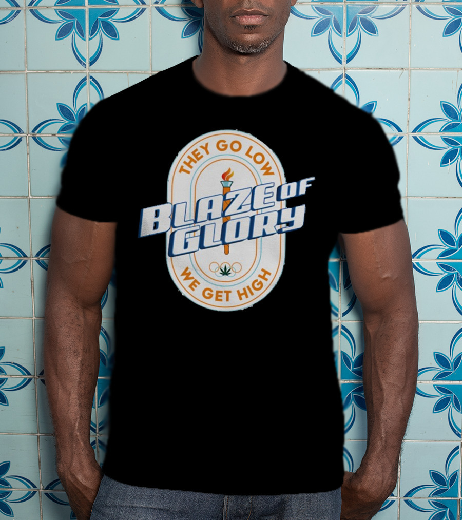 They Go Low Blaze Of Glory We Get High Torch With Cannabis Leaf And Olympic Rings T-Shirt