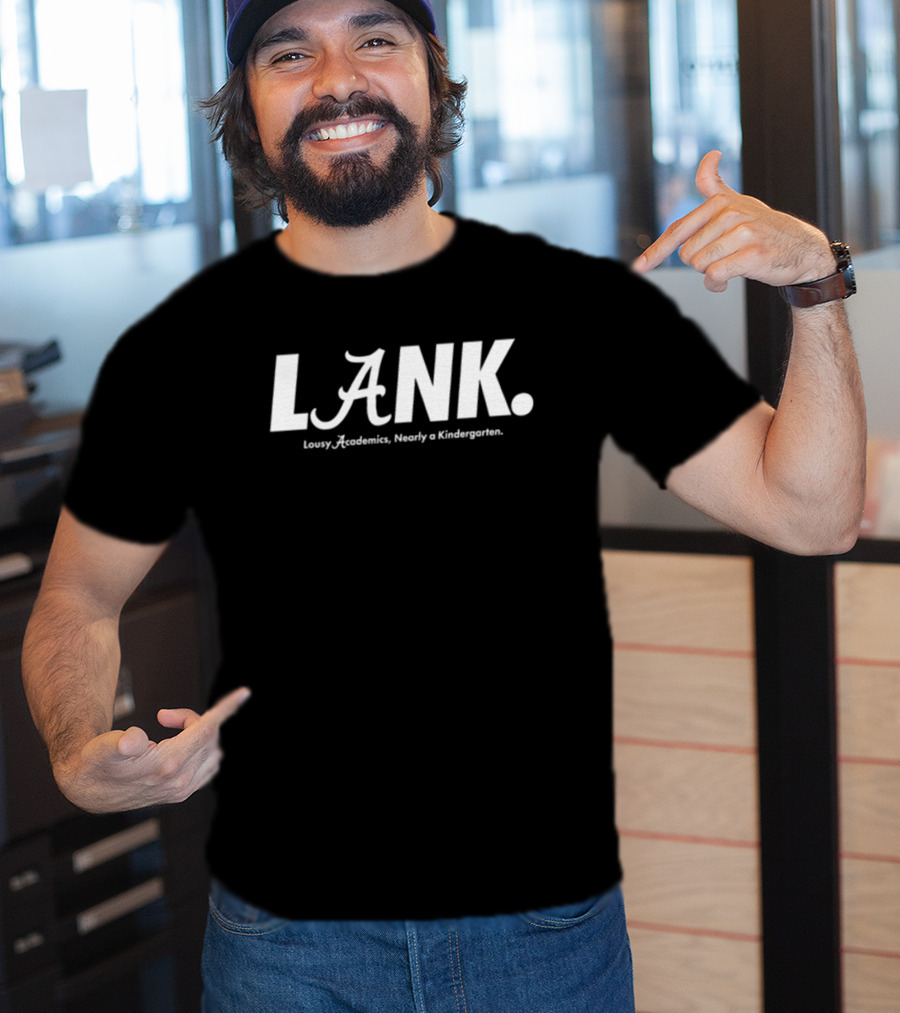 Lousy Academics Nearly A Kindergarten LANK Auburn Alan Alabama T-Shirt
