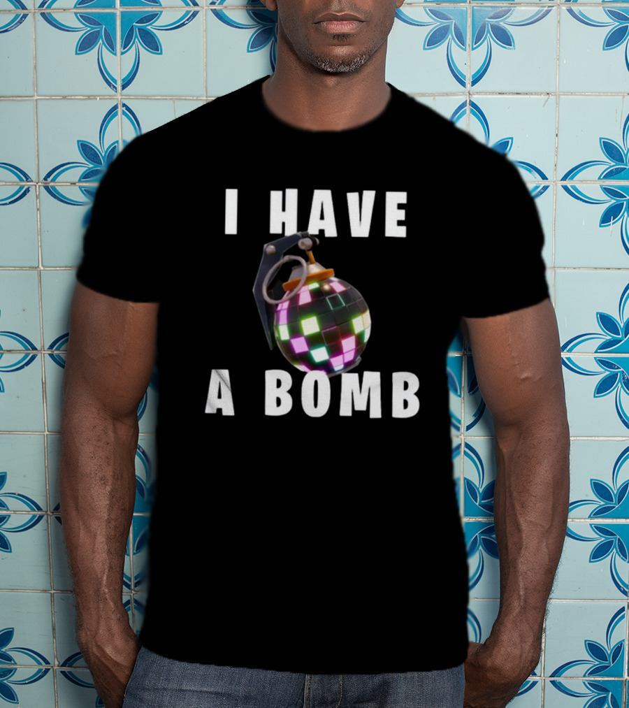 I Have A Bomb Bruh Tees Disco Grenade T-Shirt