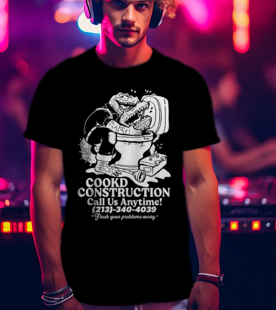 Cookd Construction Plumbing Service Call Us Anytime 213 340 4039 Flush Your Problems Away Crocodile Plumber Image T-Shirt