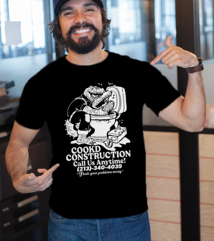 Cookd Construction Plumbing Service Call Us Anytime 213 340 4039 Flush Your Problems Away Crocodile Plumber Image T-Shirt